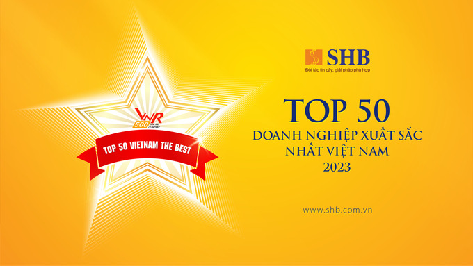 Hoạt động kinh doanh hiệu quả và tăng trưởng ổn định, SHB 5 năm liên tiếp được vinh danh trong Top 50 doanh nghiệp xuất sắc nhất Việt Nam 2023
