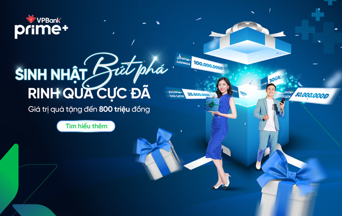 Kỷ niệm sinh nhật 1 tuổi, VPBank Prime ra chương trình khuyến mại “Sinh nhật Bứt phá – Rinh quà cực đã” với tổng giá trị giải thưởng lên tới 800 triệu đồng