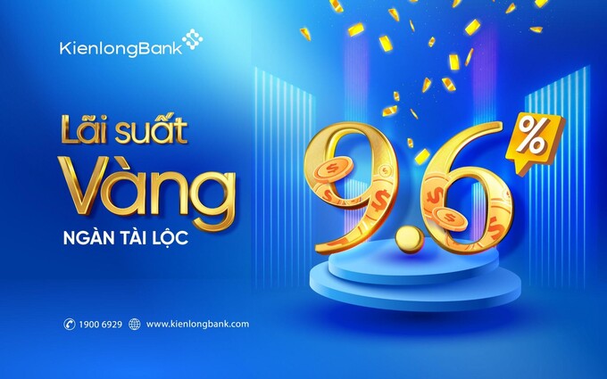 Gửi tiết kiệm tại KienlongBank, khách hàng hưởng lãi suất lên đến 9,6%/năm